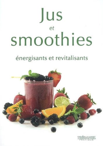 JUS ET SMOOTHIES : ENERGISANTS ET REVITALISANTS