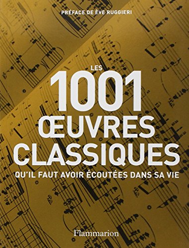 LES 1001 OEUVRES CLASSIQUES - QU'IL FAUT AVOIR ÉCOUTÉES DANS SA VIE