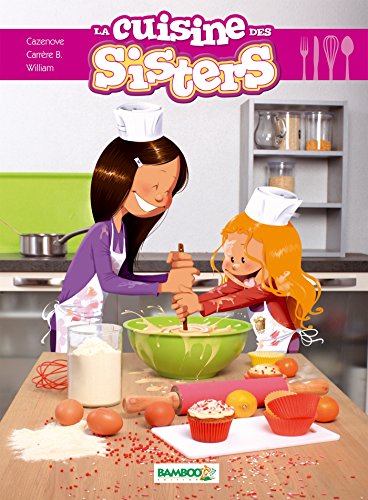 LES SISTERS - LA CUISINE DES SISTERS - TOME 01