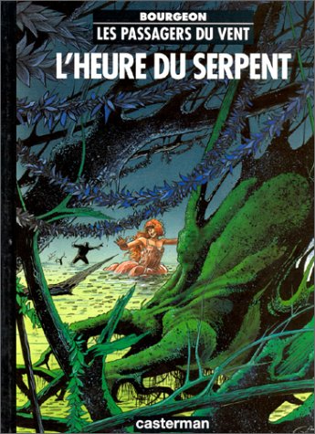 LES PASSAGERS DU VENT , TOME 4 - L'HEURE DU SERPENT