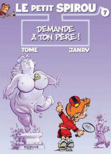 LE PETIT SPIROU, TOME 7 - DEMANDE À TON PÈRE !