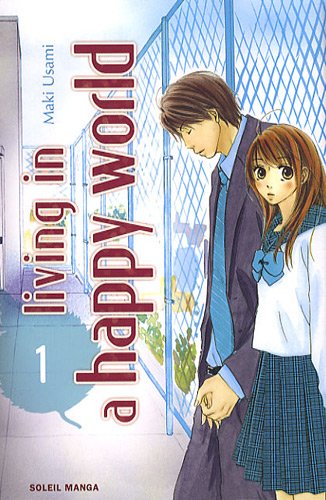 LIVING IN A HAPPY WORLD, TOME 1