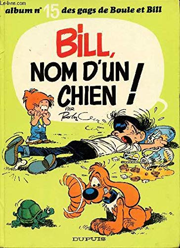 BOULE & BILL TOME 15 - BILL, NOM D'UN CHIEN !
