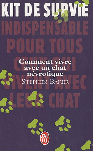 COMMENT VIVRE AVEC UN CHAT NÉVROTIQUE