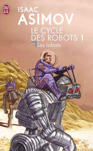 LE CYCLE DES ROBOTS 1 - LES ROBOTS