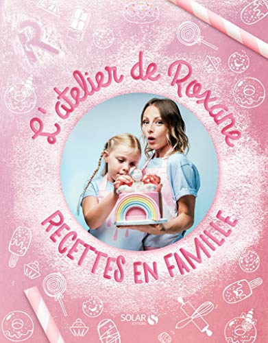 L'ATELIER DE ROXANE - RECETTES EN FAMILLE