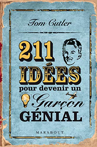 211 IDEES POUR DEVENIR UN GARCON GENIAL
