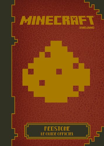 MINECRAFT : REDSTONE, LE GUIDE OFFICIEL