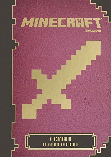 MINECRAFT : COMBAT, LE GUIDE OFFICIEL