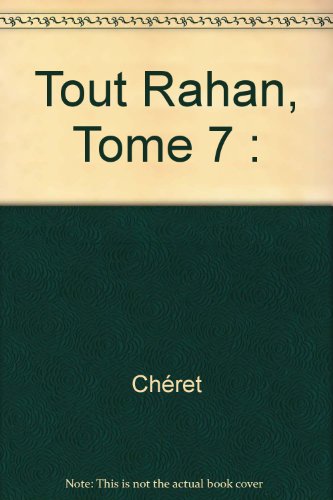 TOUT RAHAN, TOME 7