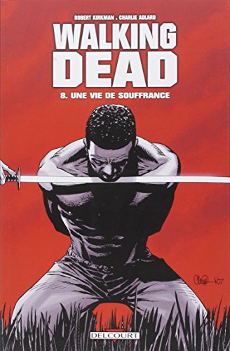 WALKING DEAD T08 - UNE VIE DE SOUFFRANCE
