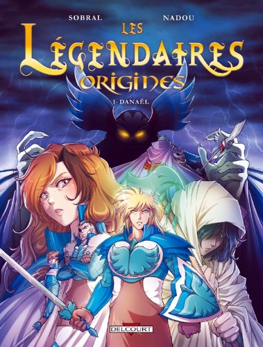 LES LÉGENDAIRES - ORIGINES, TOME 1 - DANAËL