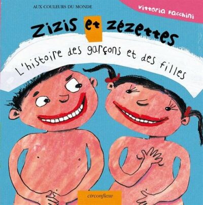 ZIZIS ET ZÉZETTES, L'HISTOIRE DES GARÇONS ET DES FILLES