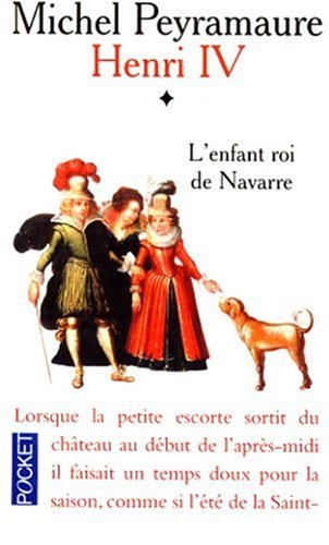 HENRI IV, TOME 1 - L'ENFANT ROI DE NAVARRE