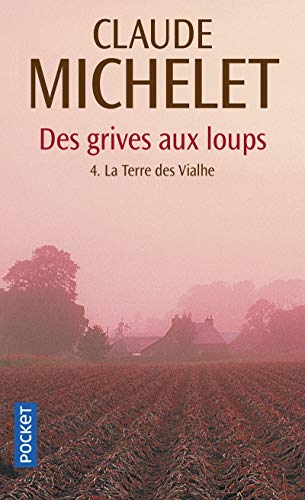 LA TERRE DES VIALHE, TOME 4 - DES GRIVES AUX LOUPS