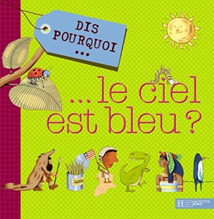 DIS POURQUOI LE CIEL EST BLEU ?