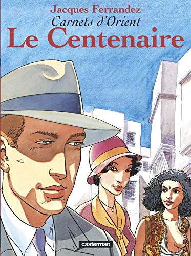 CARNETS D'ORIENT, TOME 4 - LE CENTENAIRE