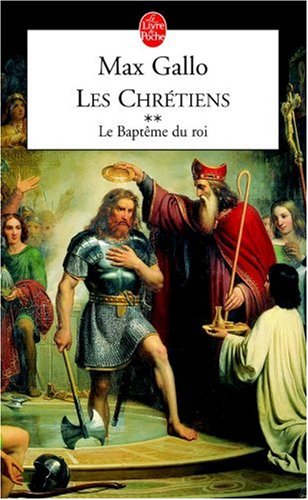 LES CHRÉTIENS, TOME 2 - LE BAPTÊME DU ROI
