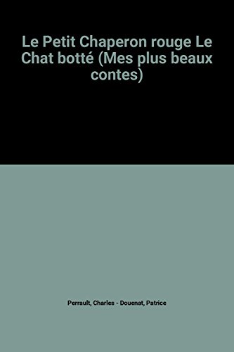 LE PETIT CHAPERON ROUGE LE CHAT BOTTÉ (MES PLUS BEAUX CONTES)