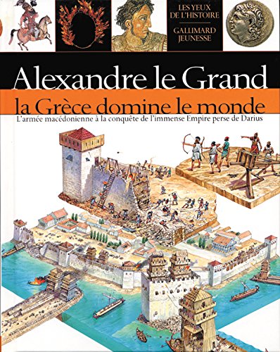 ALEXANDRE LE GRAND, LA GRÈCE DOMINE LE MONDE