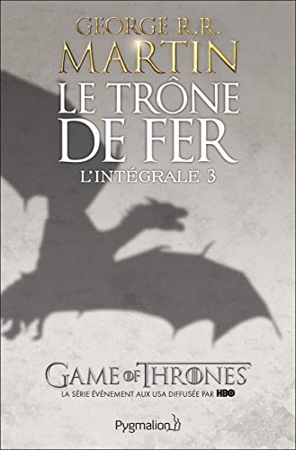 LE TRÔNE DE FER : L'INTÉGRALE, TOME 3