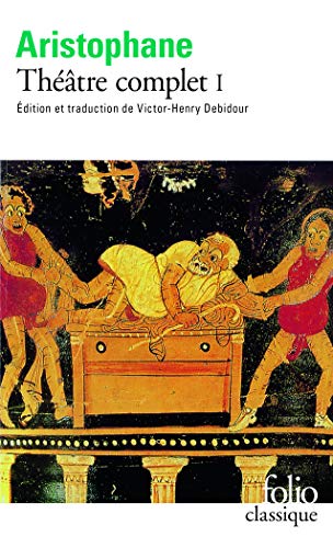THÉÂTRE COMPLET, TOME 1 : LES ACHARNIENS - LES CAVALIERS - LES NUÉES - LES GUÊPES - LA PAIX