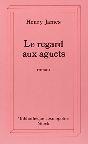 LE REGARD AUX AGUETS