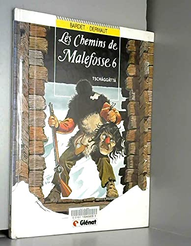 LES CHEMINS DE MALEFOSSE TOME 6 - TSCHÄGGÄTTÄ