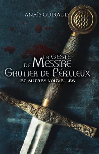 LA GESTE DE MESSIRE GAUTIER DE PÉRILLEUX: ET AUTRES NOUVELLES