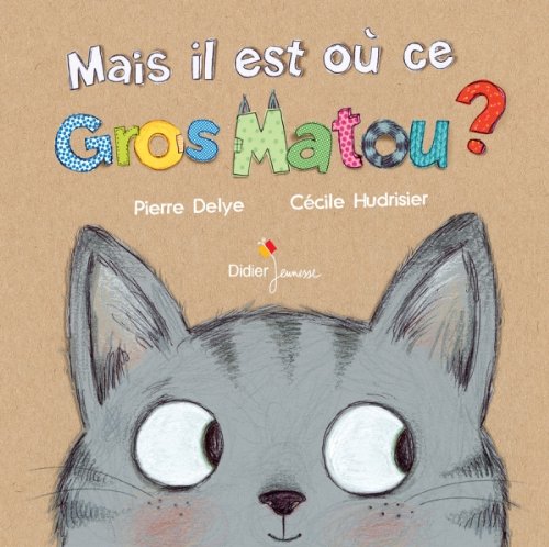 MAIS IL EST OÙ CE GROS MATOU ?