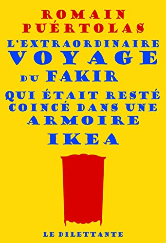 L'EXTRAORDINAIRE VOYAGE DU FAKIR QUI ÉTAIT RESTÉ COINCÉ DANS UNE ARMOIRE IKEA