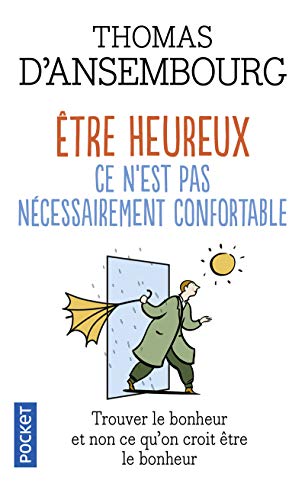 ÊTRE HEUREUX CE N'EST PAS NÉCESSAIREMENT CONFORTABLE