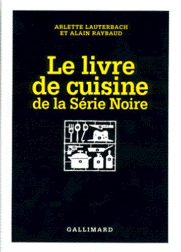 LE LIVRE DE CUISINE DE LA SÉRIE NOIRE