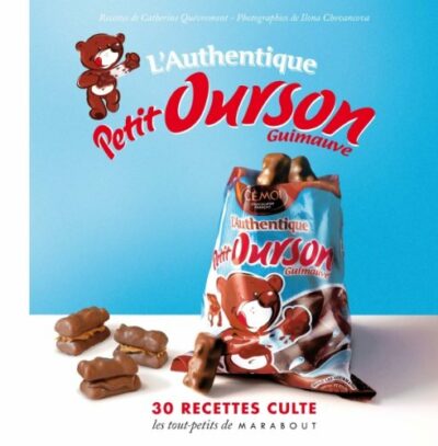 L'AUTHENTIQUE PETIT OURSON GUIMAUVE LES 30 RECETTES CULTES