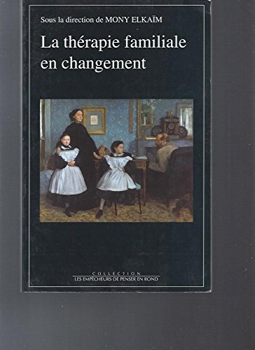 LA THÉRAPIE FAMILIALE EN CHANGEMENT