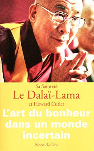 L'ART DU BONHEUR DANS UN MONDE INCERTAIN