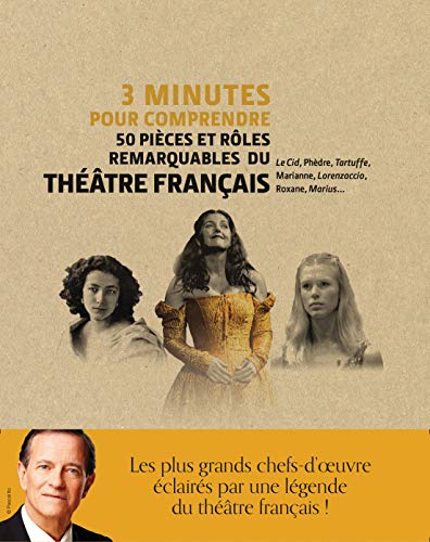 3 MINUTES POUR COMPRENDRE 50 PIÈCES ET RÔLES REMARQUABLES DU THÉÂTRE FRANÇAIS
