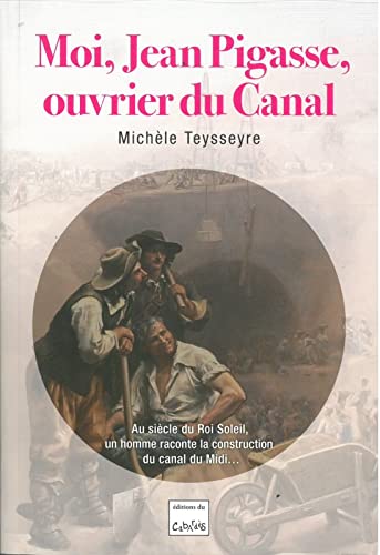 MOI, JEAN PIGASSE, OUVRIER DU CANAL
