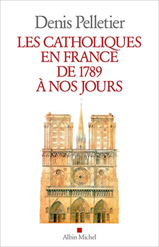 LES CATHOLIQUES EN FRANCE DE 1789 À NOS JOURS