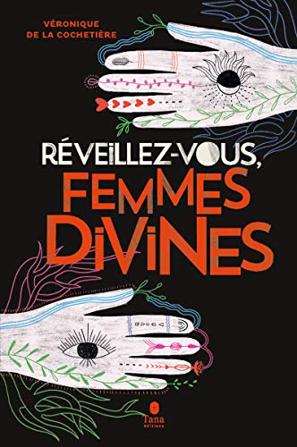 RÉVEILLEZ-VOUS FEMMES DIVINES
