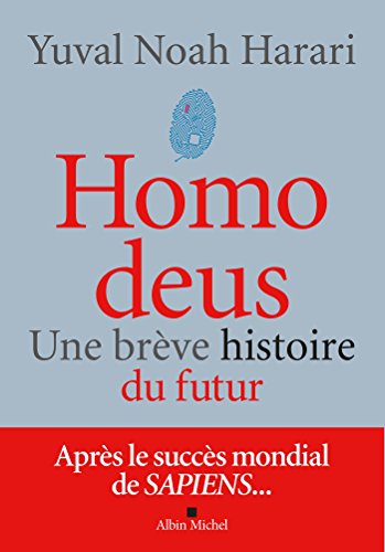 HOMO DEUS : UNE BRÈVE HISTOIRE DE L'AVENIR