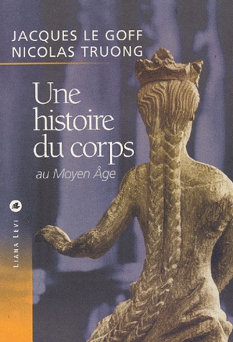 UNE HISTOIRE DU CORPS AU MOYEN-ÂGE
