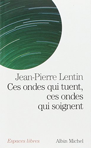 CES ONDES QUI TUENT, CES ONDES QUI SOIGNENT