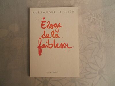 ELOGE DE LA FAIBLESSE
