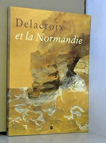 DELACROIX ET LA NORMANDIE