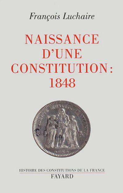 NAISSANCE D'UNE CONSTITUTION : 1848
