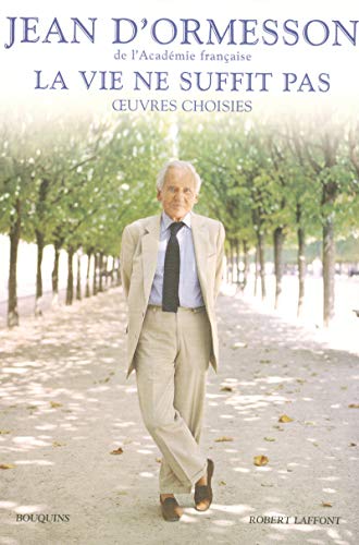 LA VIE NE SUFFIT PAS : OEUVRES CHOISIES