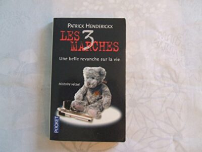 LES 3 MARCHES : UNE BELLE REVANCHE SUR LA VIE