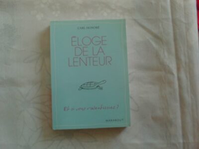 ÉLOGE DE LA LENTEUR : ET SI NOUS RALENTISSIONS ?