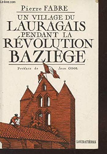 UN VILLAGE DU LAURAGAIS PENDANT LA REVOLUTION BAZIEGE